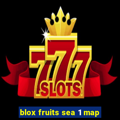 blox fruits sea 1 map